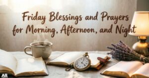 Friday Blessings and Prayers for Morning, Afternoon, and Night