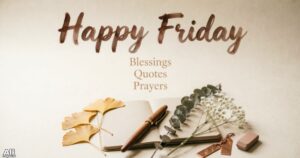 Happy Friday Blessings, Quotes, Prayers, Images